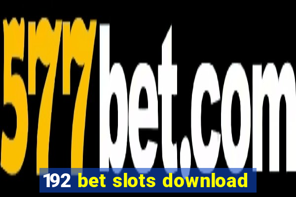 192 bet slots download